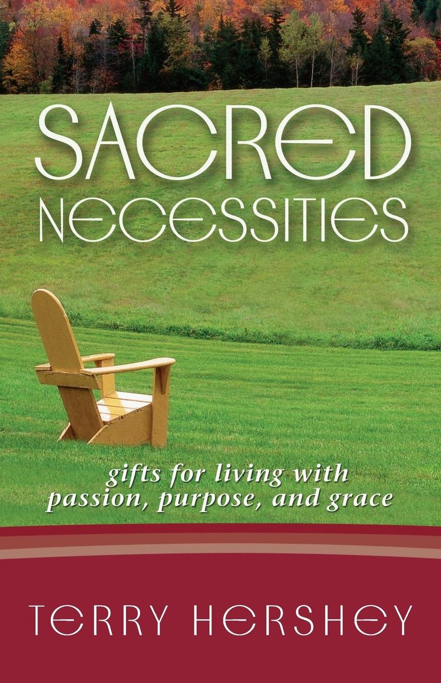 Sacred Necessities: Gifts for Living with Passion, Purpose and Grace