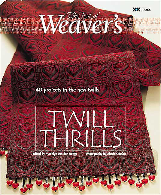 Twill Thrills: 36 Projects in the New Twills (The Best of Weaver's Series)