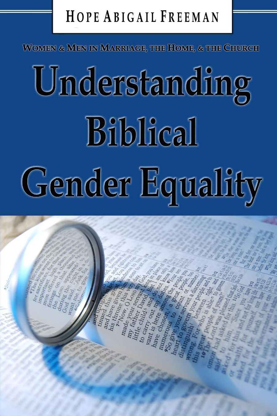 Understanding Biblical Gender Equality: Women and Men in Marriage, the Home, and the Church