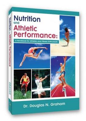 Nutrition and Atletic Performance: A Handbook for Atletes and Fitness Enthusiasts