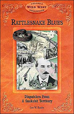 Rattlesnake Blues: Dispatches from a Snakebit Territory (Wild West Volume 8)