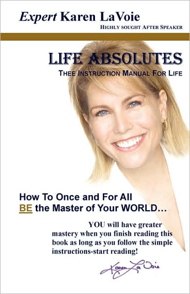 Life Absolutes: Thee Instruction Manual for Life