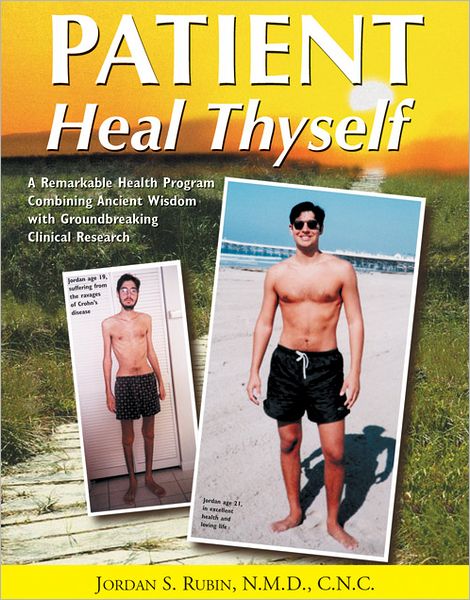 Patient, Heal Thyself: A Remarkable Health Program Combining Ancient Wisdom with Groundbreaking Clinical Research