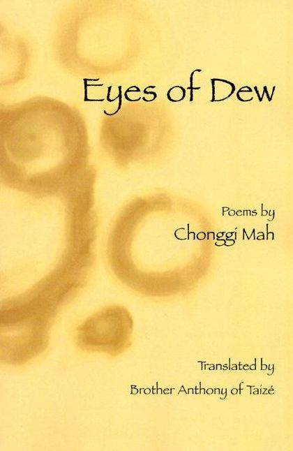Eyes of Dew: Selected Poems of Chonggi Mah