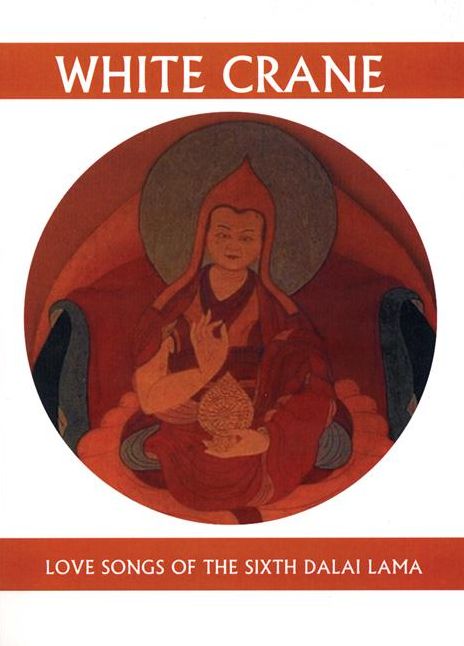 White Crane: Love Songs of the Sixth Dalai Lama