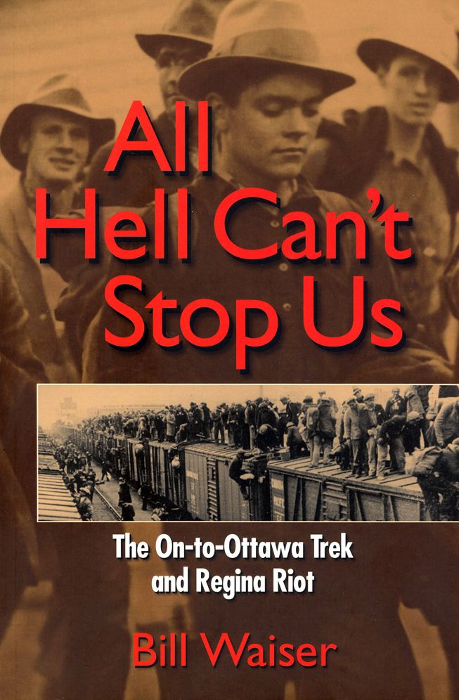 All Hell Can't Stop Us: The On-to-Ottawa Trek and Regina Riot
