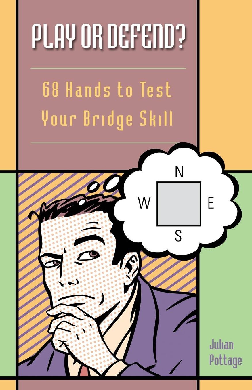Play or Defend?: 68 Hands to Test Your Bridge Skills