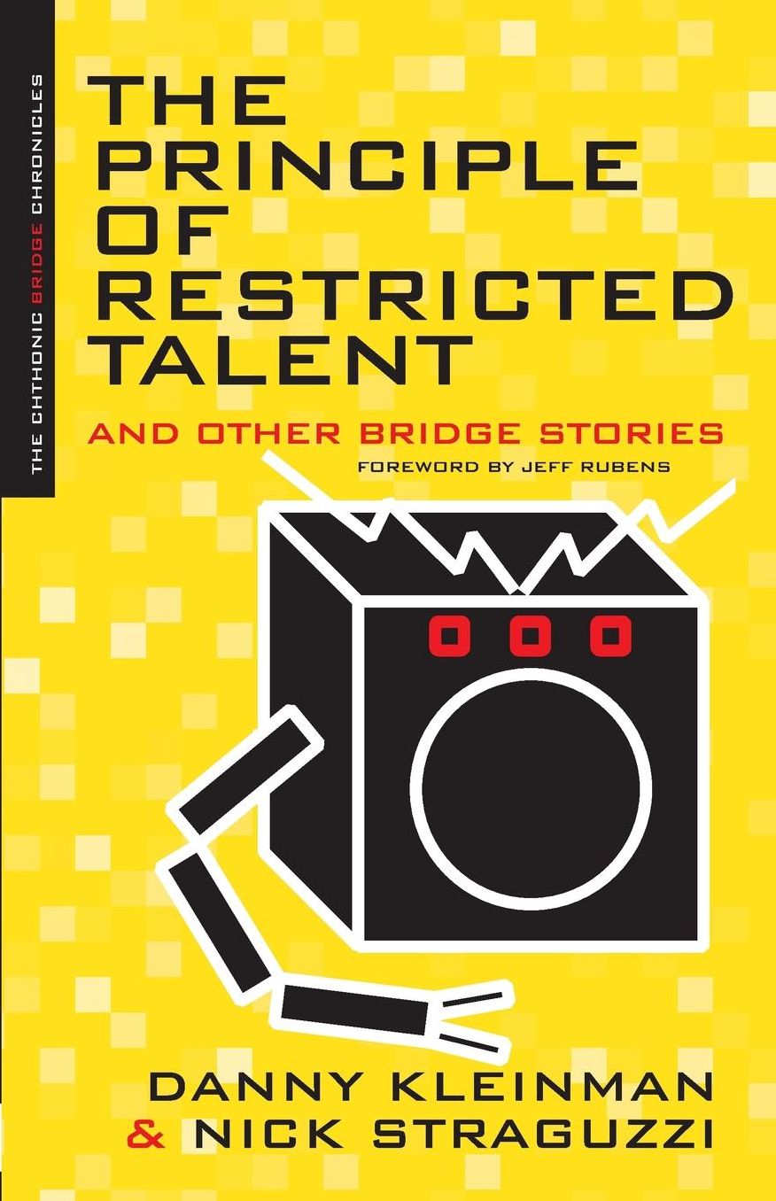 The Principle of Restricted Talent: And Other Bridge Stories