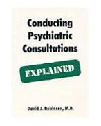 Conducting Psychiatric Consultations - Explained: Explained