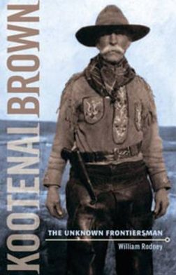 Kootenai Brown: The Unknown Frontiersman