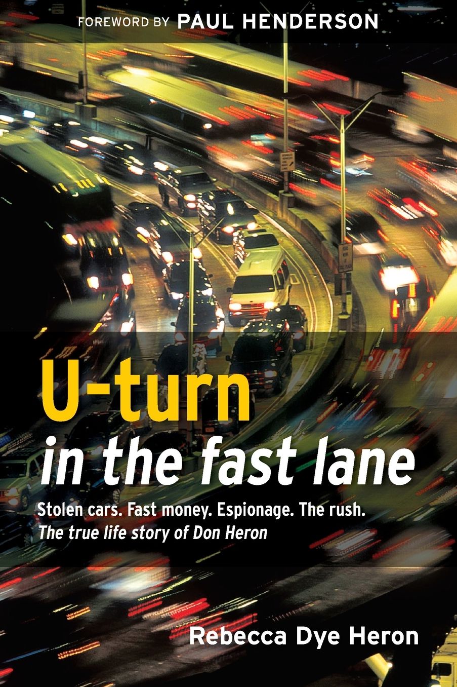 U-Turn in the Fast Lane: One Man's Journey Back to God: The True-Life Story of Don Heron