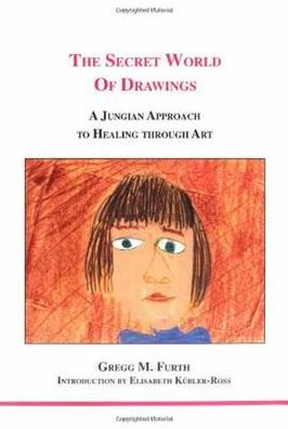 The Secret World of Drawings: A Jungian Approach to Healing Through Art