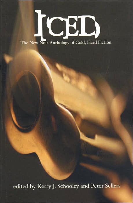 Iced: The New Noir Anthology of Cold, Hard Fiction