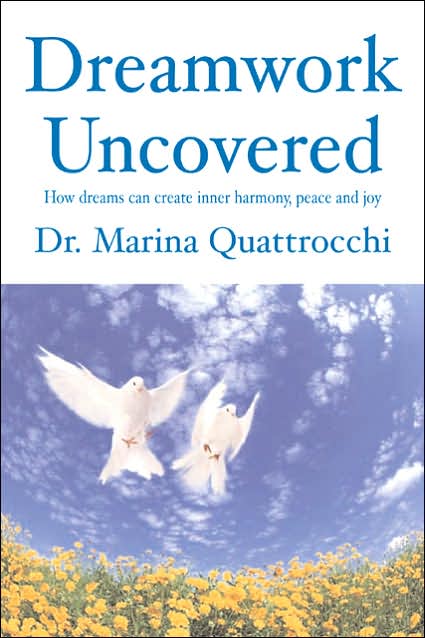 Dreamwork Uncovered: How dreams can create inner harmony, peace and joy