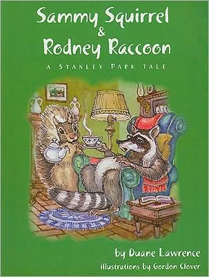Sammy Squirrel & Rodney Raccoon: A Stanley Park Tale