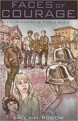 Faces of Courage: Young Heroes of World War II