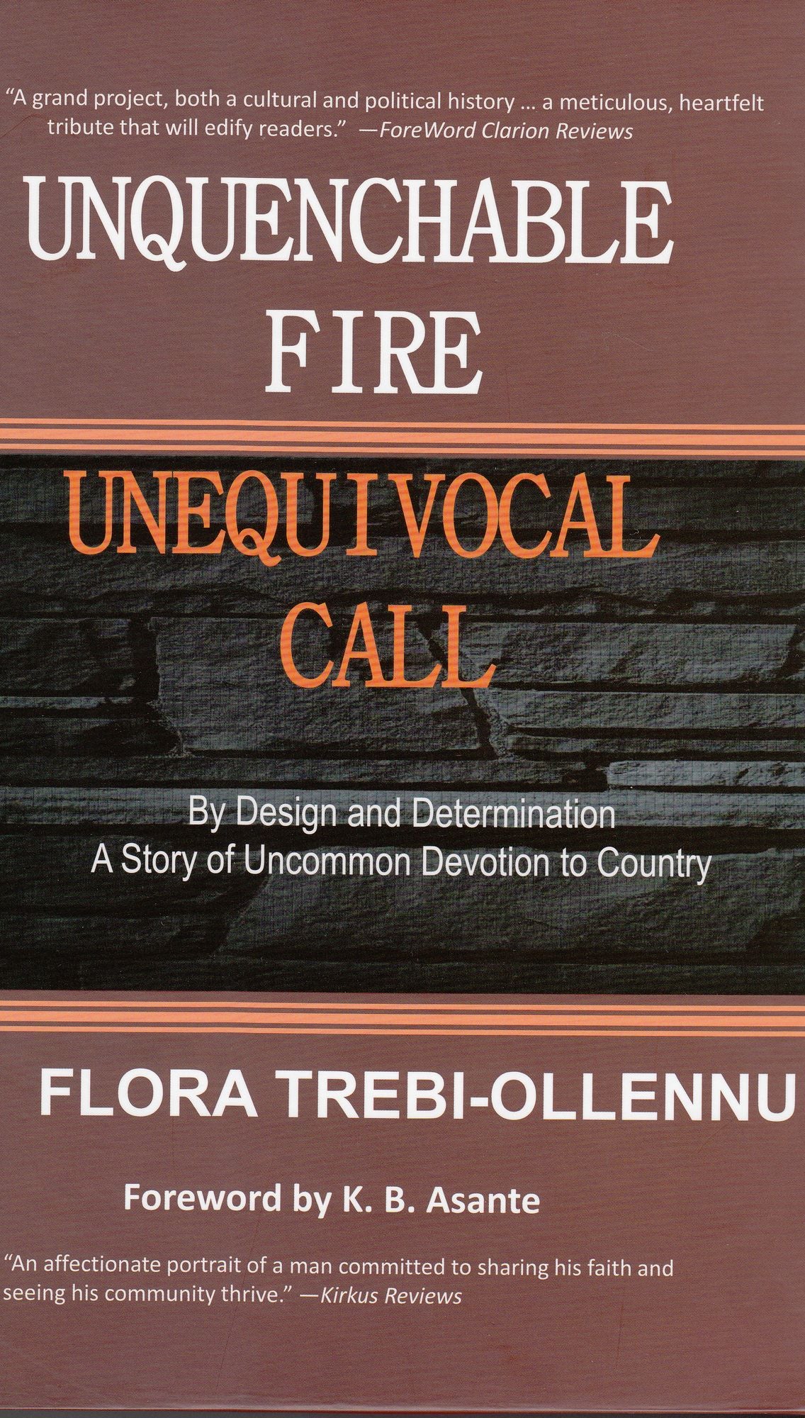 Unquenchable Fire Unequivocal Call: By Design and Determination: A Story of Uncommon Devotion to Country