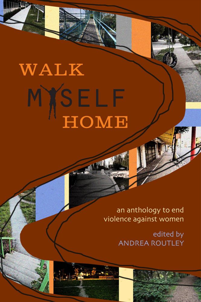 Walk Myself Home: An Anthology to End Violence Against Women