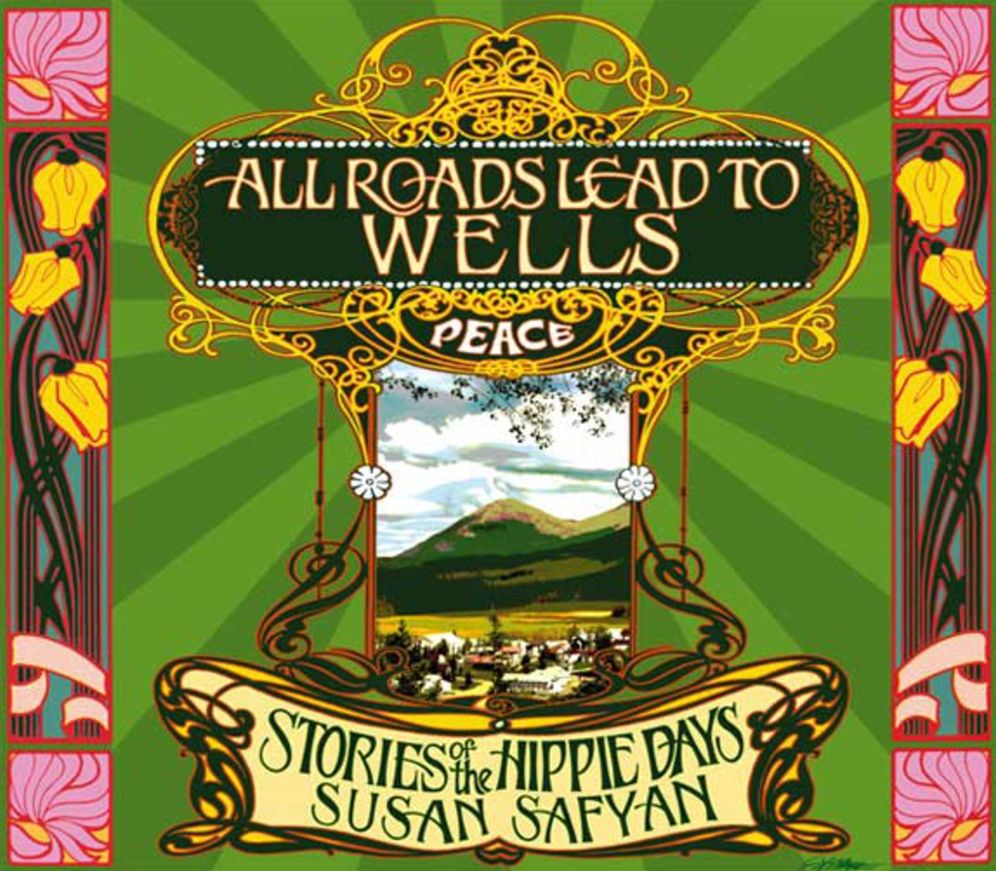 All Roads Lead to Wells: Stories of the Hippie Days