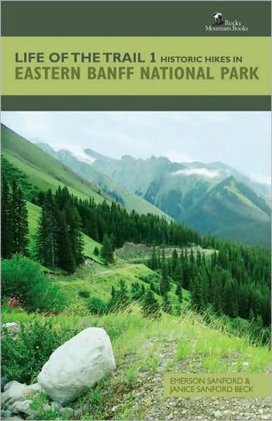 Life of the Trail 1: Historic Hikes in Eastern Banff National Park