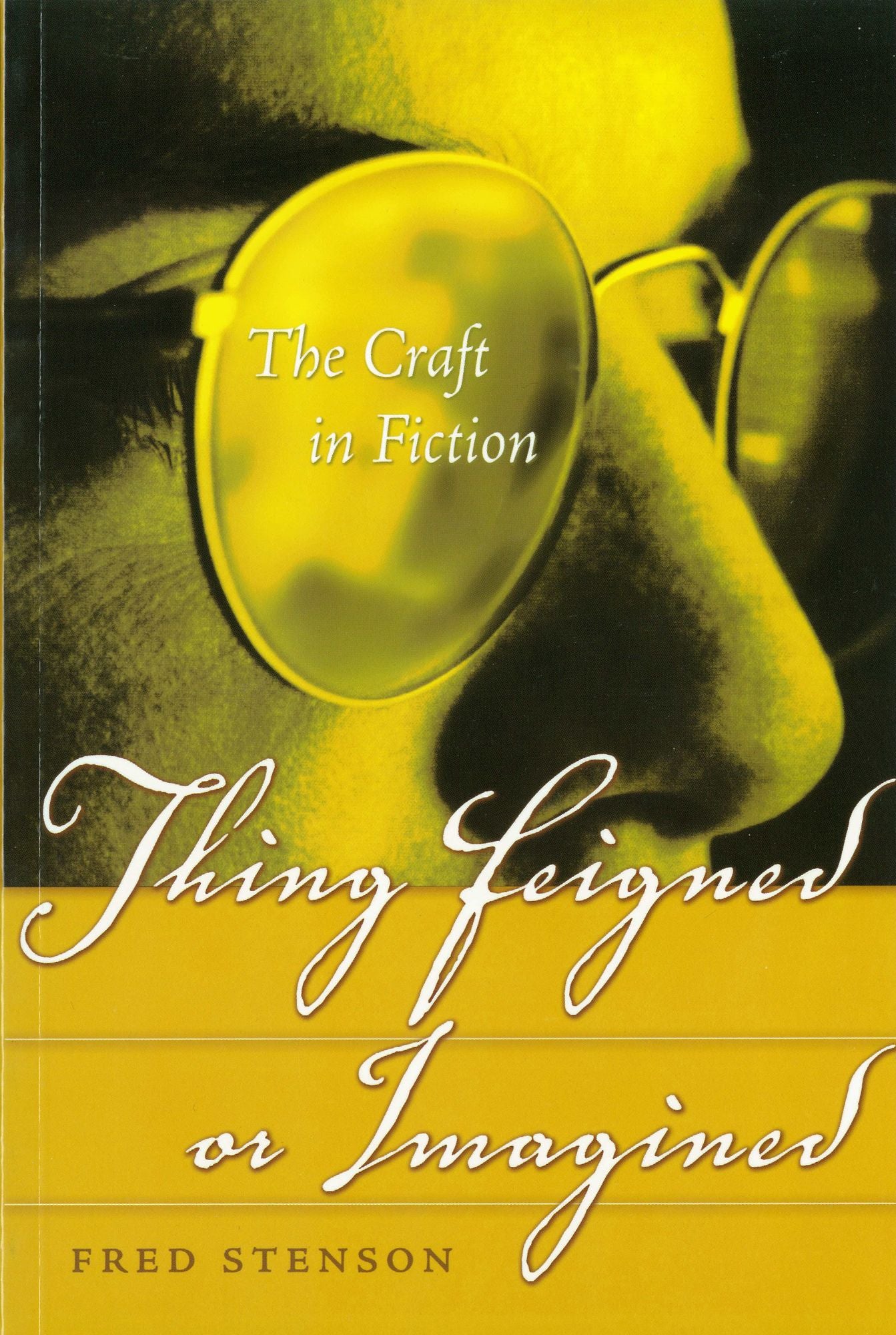 Thing Feigned or Imagined: The Craft in Fiction