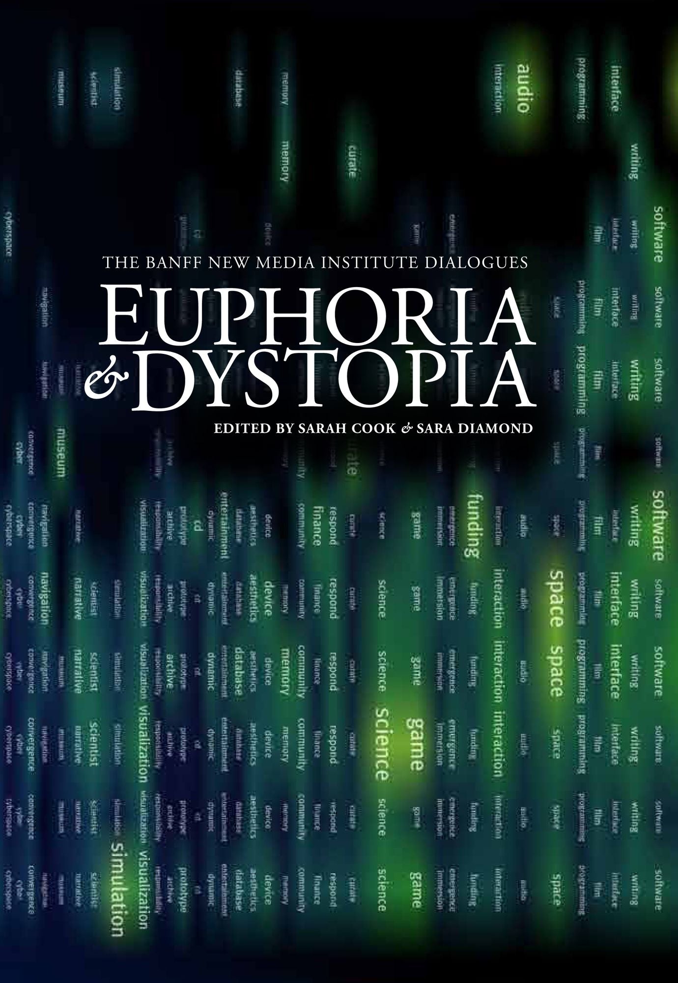 Euphoria & Dystopia: The Banff New Media Institute Dialogues