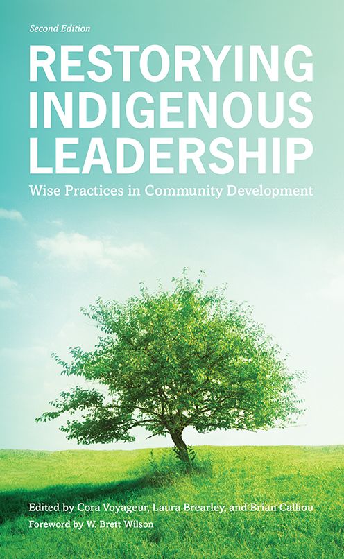Restorying Indigenous Leadership: Wise Practices in Community Development, 2nd edition