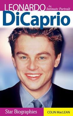 Leonardo DiCaprio; An Intimate Portrait
