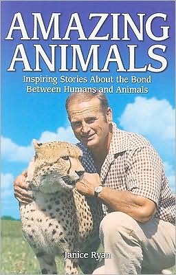 Amazing Animals: Inspiring Stories About the Bond Between Humans and Animals