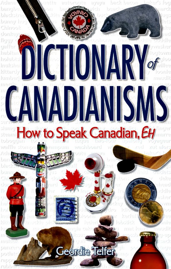 Dictionary of Canadianisms: How to Speak Canadian, Eh