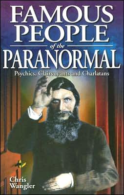 Famous People of the Paranormal: Psychics, Clairvoyants and Charlatans