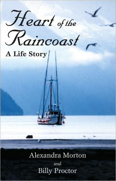 Heart of the Raincoast: A Life Story