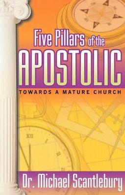 Five Pillars of the Apostolic: Towards a Mature Church