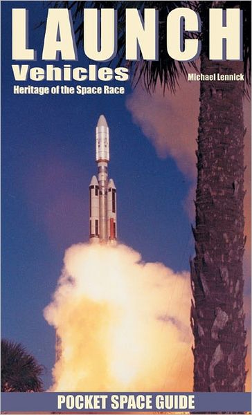 Launch Vehicles: Heritage of the Space Race