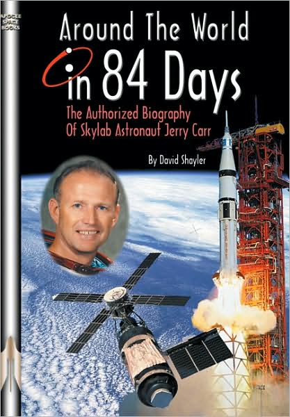 Around the World in 84 Days: The Authorized Biography of Skylab Astronaut Jerry Carr