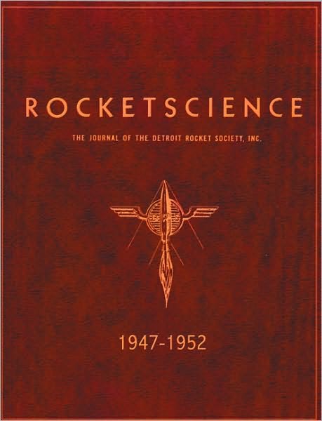 RocketScience: The Journal of the Detroit Rocket Society, Inc. 1947-1952