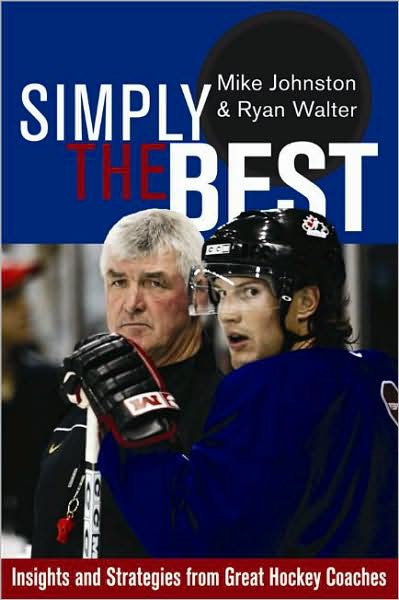 Simply the Best: Insights and Strategies from Great Hockey Coaches
