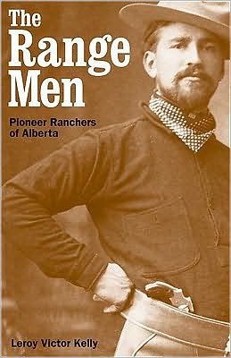 The Range Men: Pioneer Ranchers of Alberta