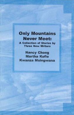 Only Mountains Never Meet : A Collection of Stories by Three New Writers