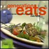 Generation Eats: Great Recipes for a Fast Forward Culture