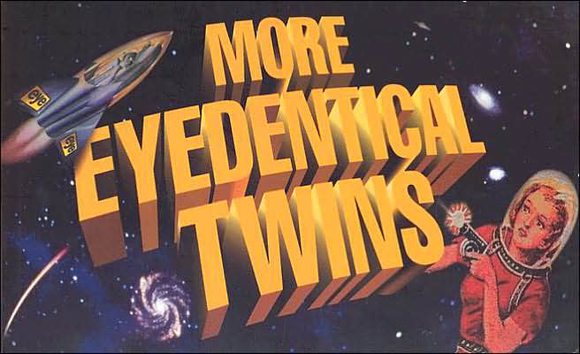 More Eyedentical Twins