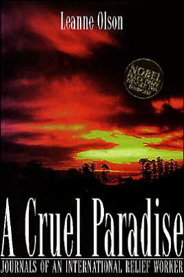 A Cruel Paradise: Journals of an International Relief Worker