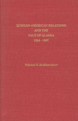 Russian-American Relations and the Sale of Alaska, 1834-1867
