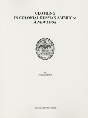 Clothing in Colonial Russian America, a New Look