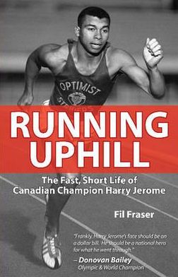 Running Uphill: The Fast, Short Life of Canadian Champion Harry Jerome