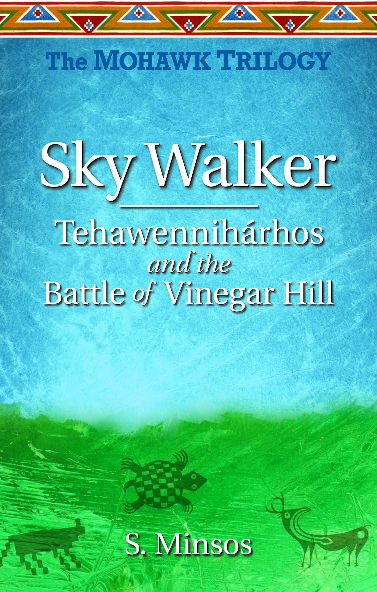 Tehawenniharhos and the Battle of Vinegar Hill: The Mohawk Trilogy