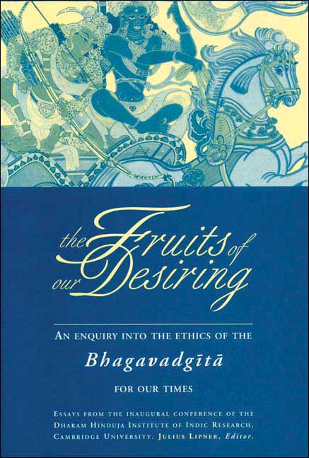 The Fruits of Our Desiring: An Enquiry into the Ethics of the Bhagavadgita