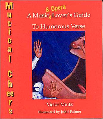 Musical Cheers: An Opera and Music Lovers' Guide to Humorous Verse