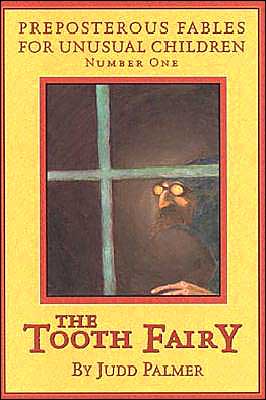 The Tooth Fairy (Preposterous Fables for Unusual Children)