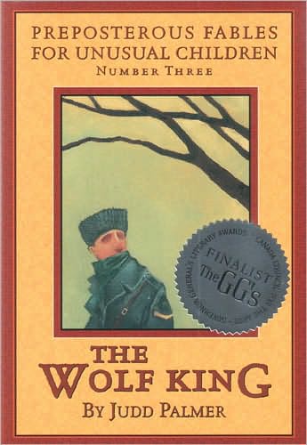 The Wolf King (Preposterous Fables for Unusual Children)